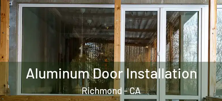  Aluminum Door Installation Richmond - CA