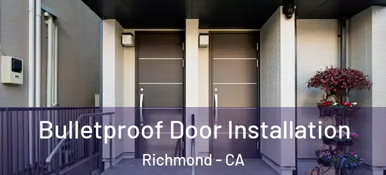  Bulletproof Door Installation Richmond - CA
