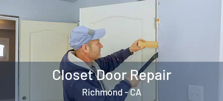  Closet Door Repair Richmond - CA