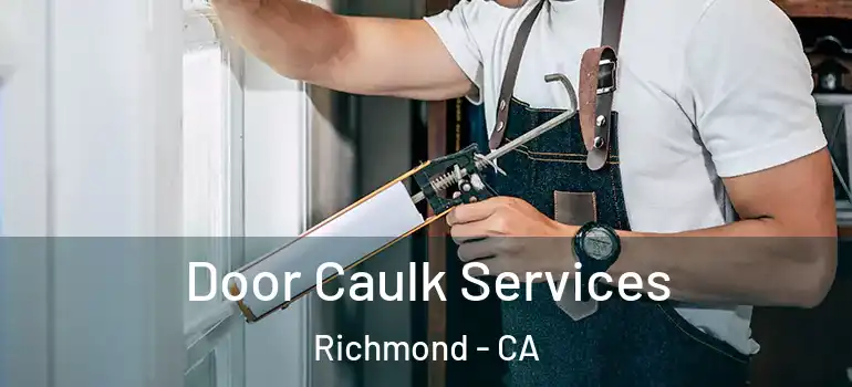  Door Caulk Services Richmond - CA
