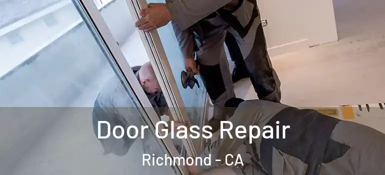  Door Glass Repair Richmond - CA
