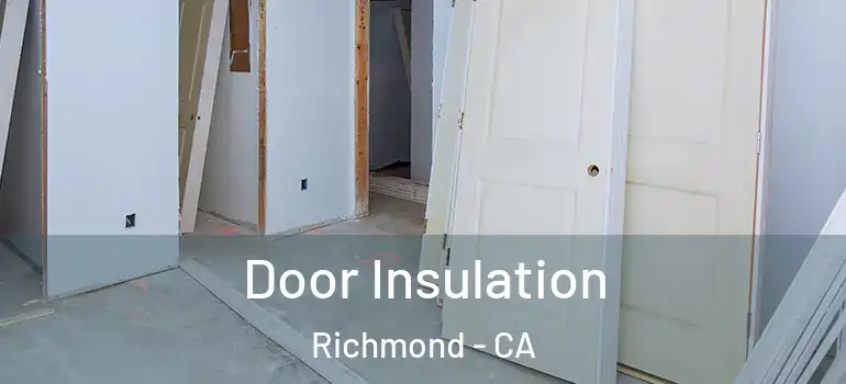  Door Insulation Richmond - CA