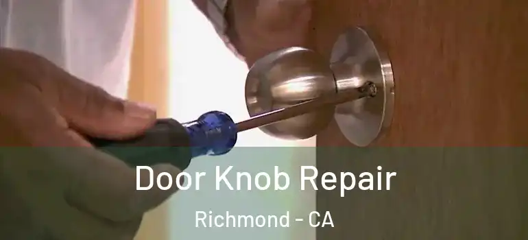  Door Knob Repair Richmond - CA