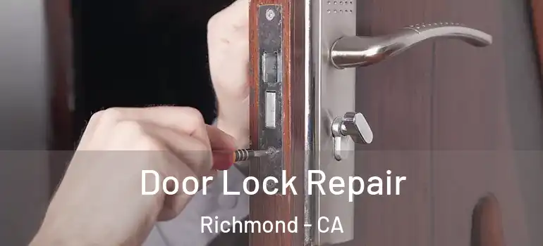  Door Lock Repair Richmond - CA