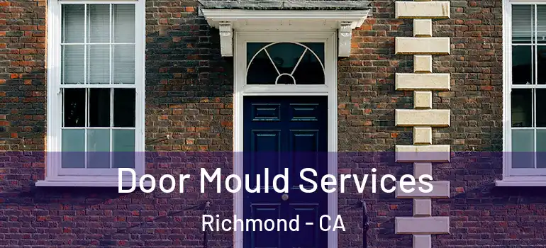 Door Mould Services Richmond - CA