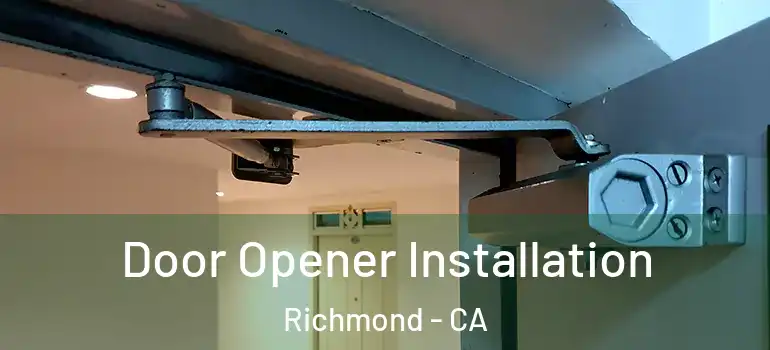  Door Opener Installation Richmond - CA