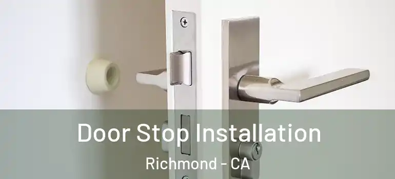  Door Stop Installation Richmond - CA