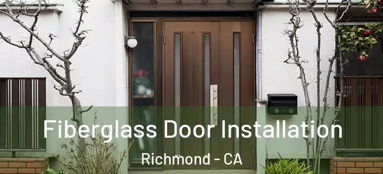  Fiberglass Door Installation Richmond - CA