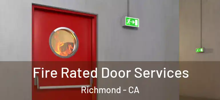  Fire Rated Door Services Richmond - CA
