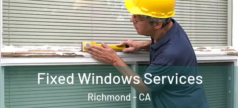  Fixed Windows Services Richmond - CA