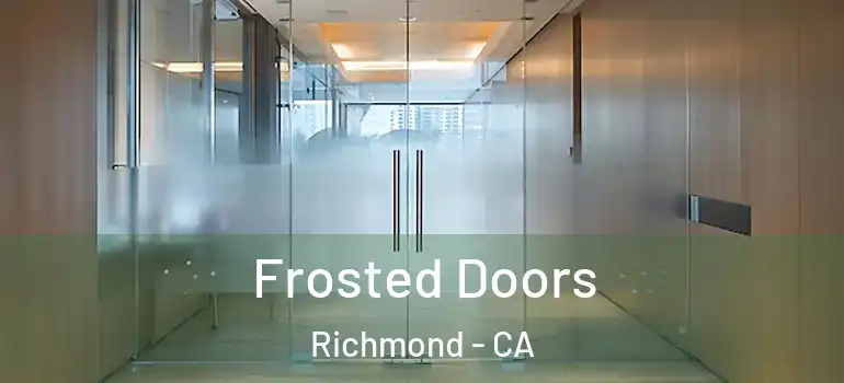  Frosted Doors Richmond - CA