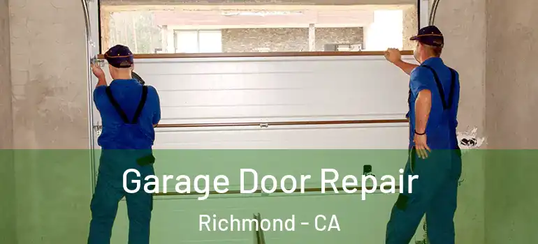  Garage Door Repair Richmond - CA