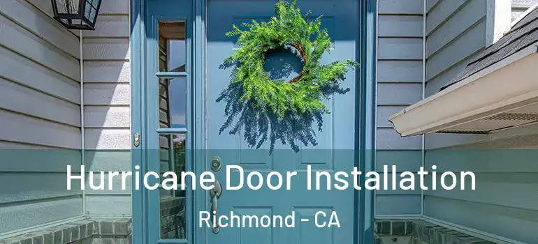  Hurricane Door Installation Richmond - CA