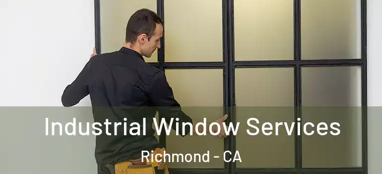  Industrial Window Services Richmond - CA