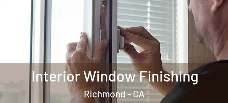  Interior Window Finishing Richmond - CA