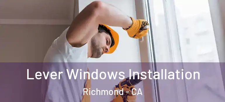  Lever Windows Installation Richmond - CA
