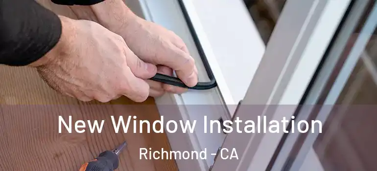  New Window Installation Richmond - CA