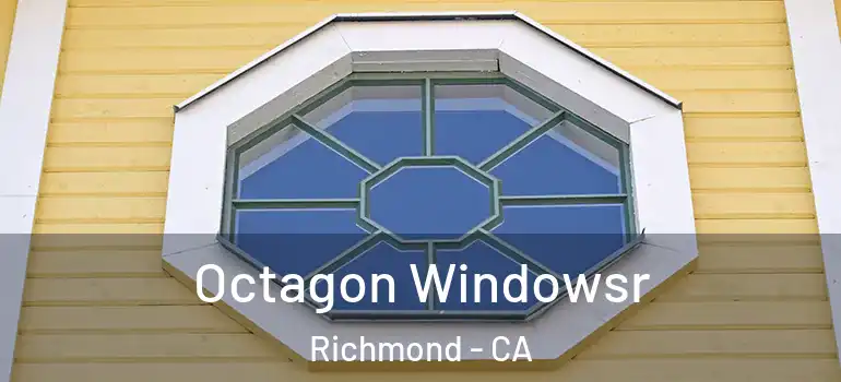  Octagon Windowsr Richmond - CA