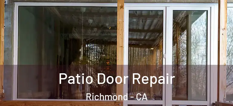  Patio Door Repair Richmond - CA