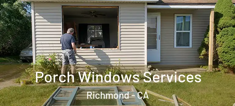  Porch Windows Services Richmond - CA