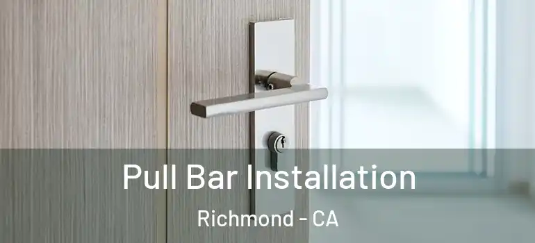  Pull Bar Installation Richmond - CA