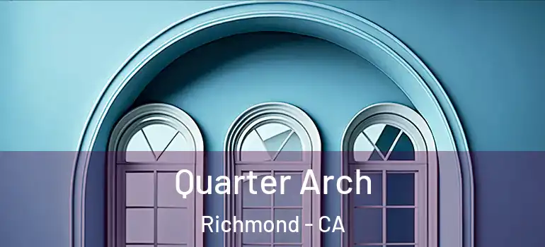  Quarter Arch Richmond - CA