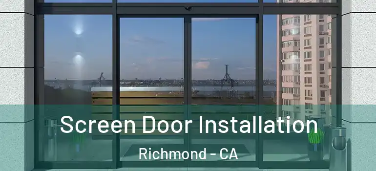  Screen Door Installation Richmond - CA