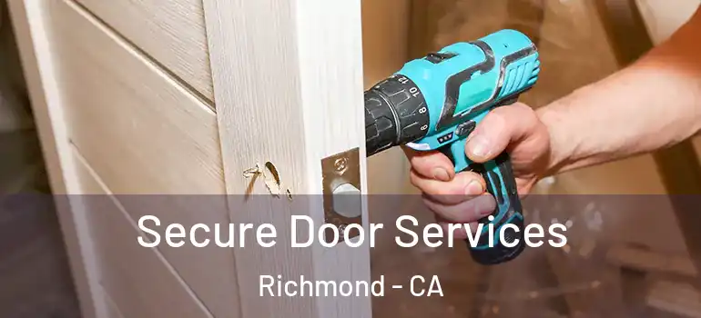  Secure Door Services Richmond - CA