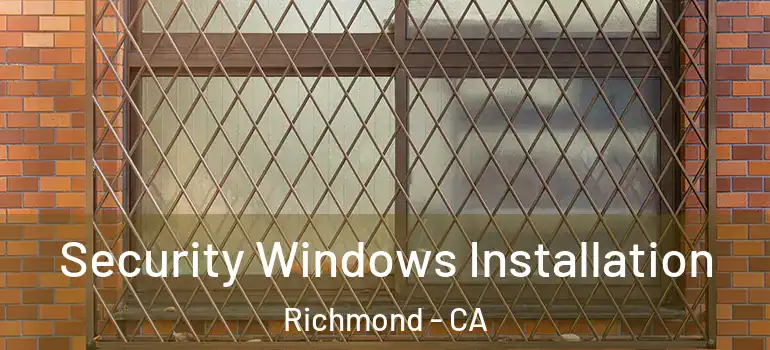  Security Windows Installation Richmond - CA