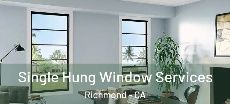  Single Hung Window Services Richmond - CA