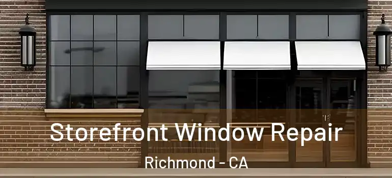  Storefront Window Repair Richmond - CA