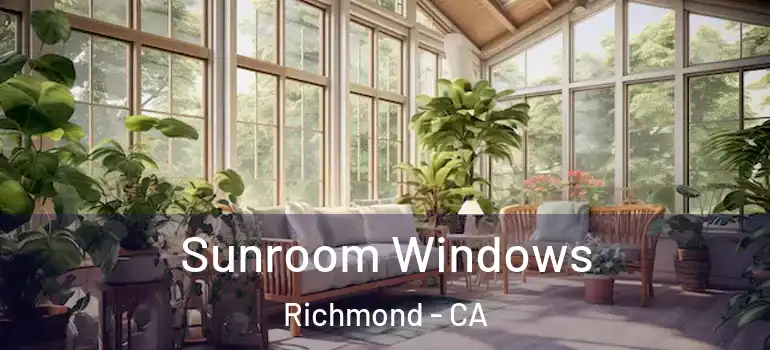  Sunroom Windows Richmond - CA