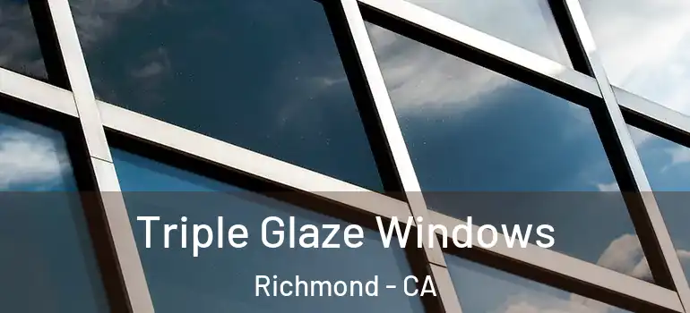  Triple Glaze Windows Richmond - CA