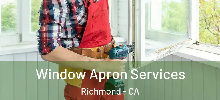  Window Apron Services Richmond - CA