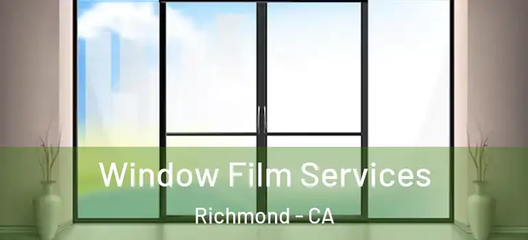  Window Film Services Richmond - CA