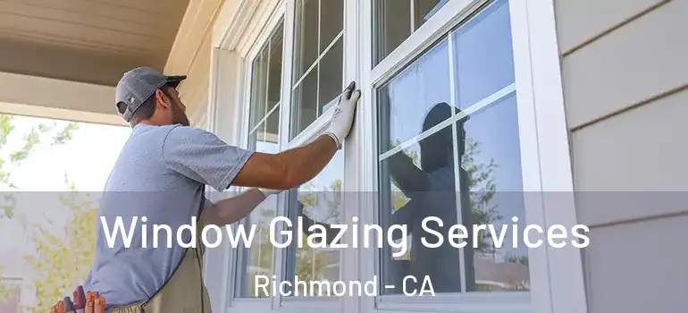  Window Glazing Services Richmond - CA