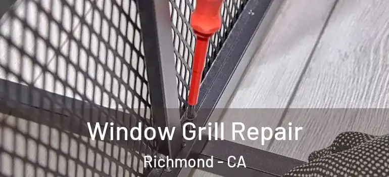  Window Grill Repair Richmond - CA