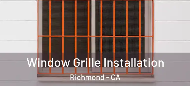  Window Grille Installation Richmond - CA