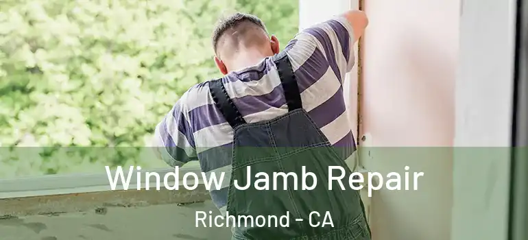  Window Jamb Repair Richmond - CA