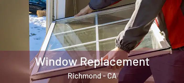  Window Replacement Richmond - CA