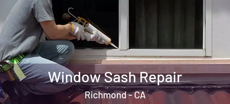  Window Sash Repair Richmond - CA