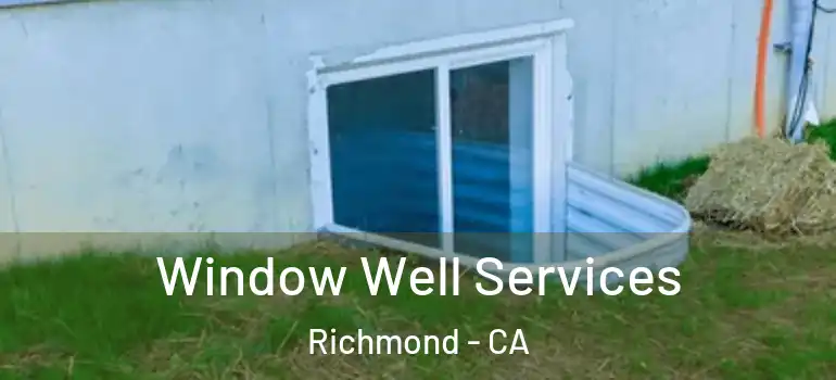  Window Well Services Richmond - CA